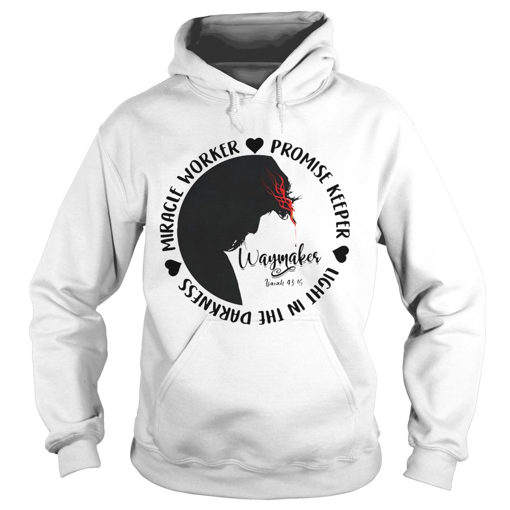 Leeland Way Maker Miracle Worker Promise Keeper Light In The Darkness Hoodie