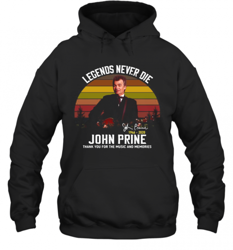 Legends Never Die John Prine Thank You For The Music And Memories Vintage T-Shirt Unisex Hoodie