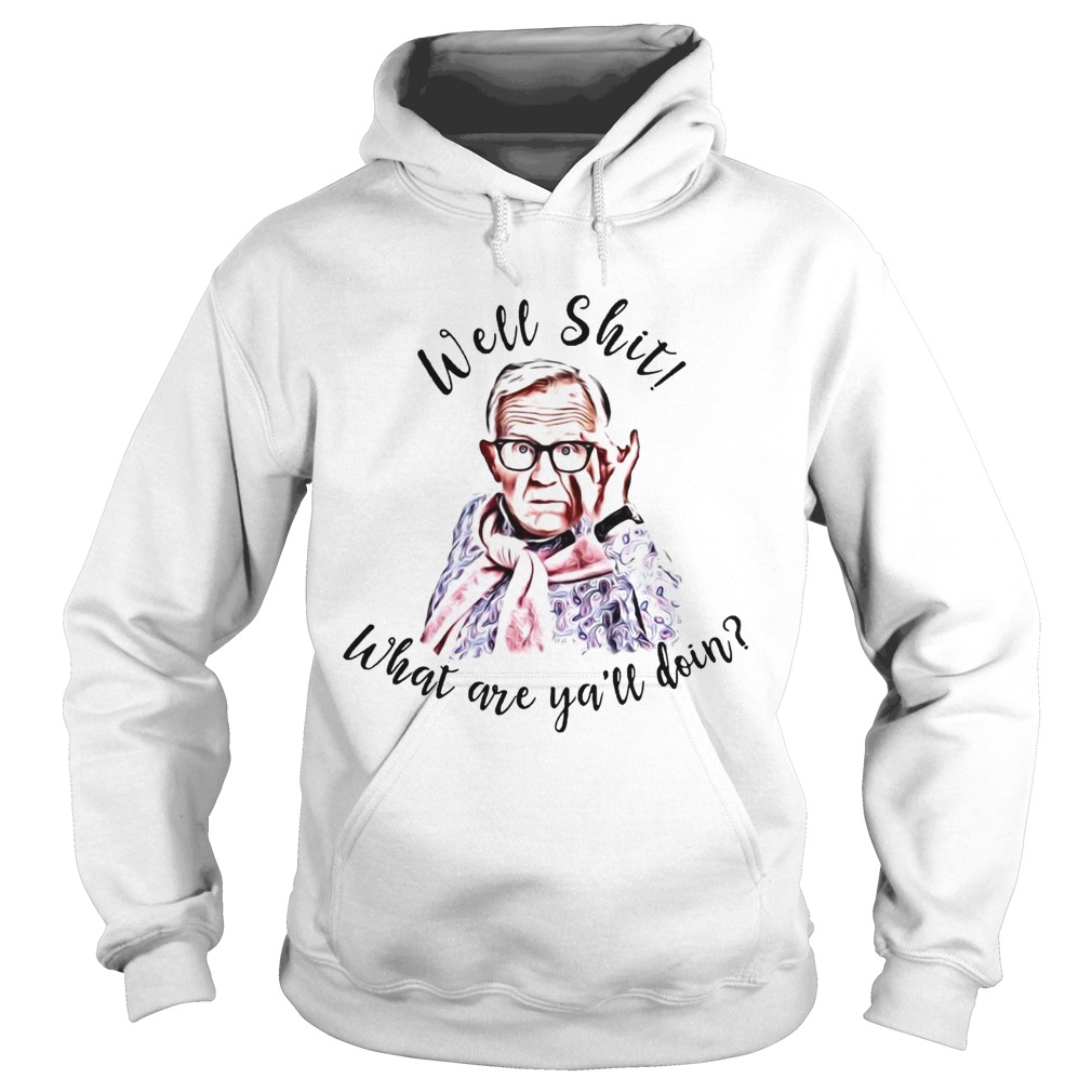 Leslie Jordan Well Shit What Are Yall Doing Hoodie