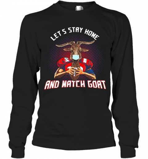 Let'S Stay Home And Watch Goat Football T-Shirt Long Sleeved T-shirt 