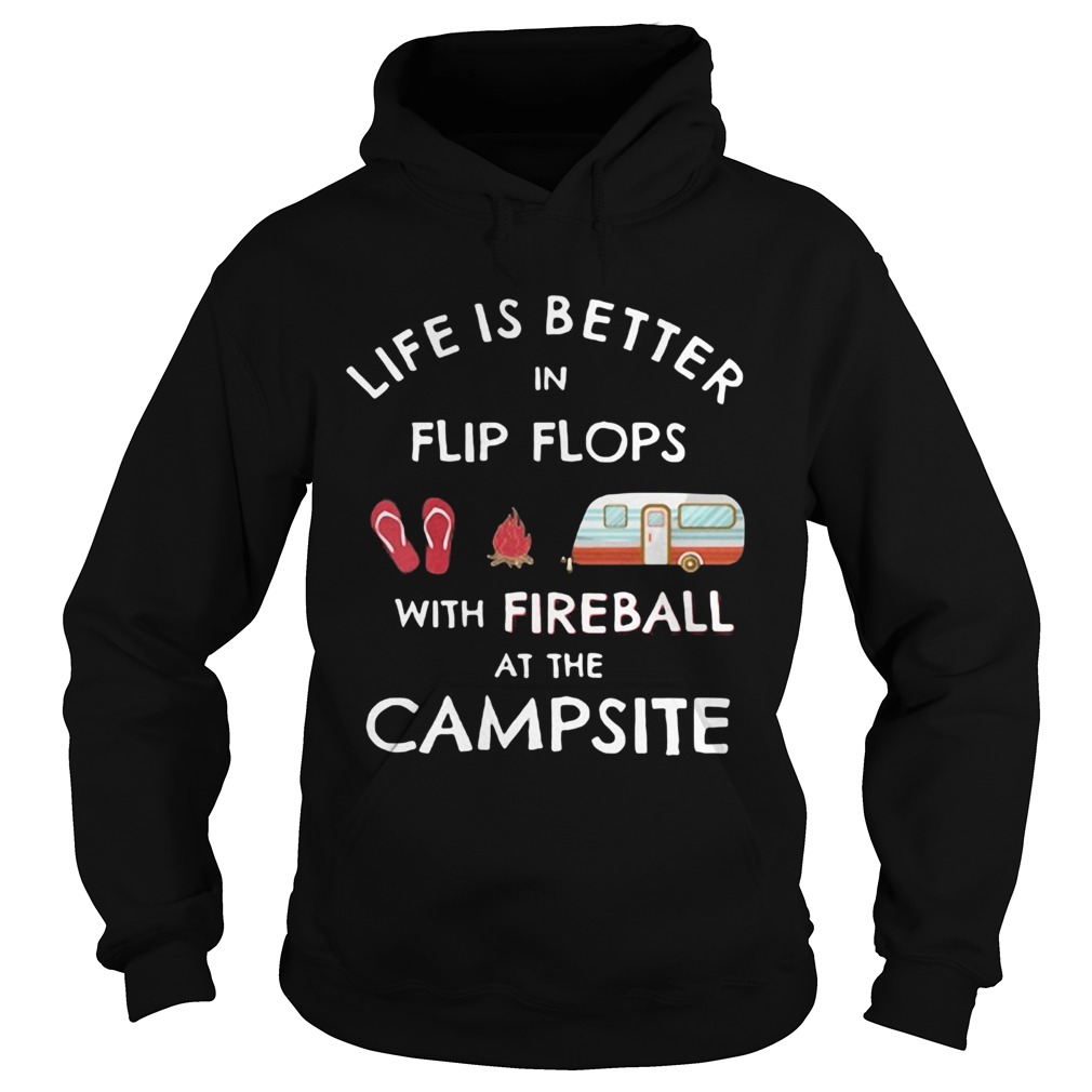 Life is better in flip flops with fireball at the campsite Hoodie