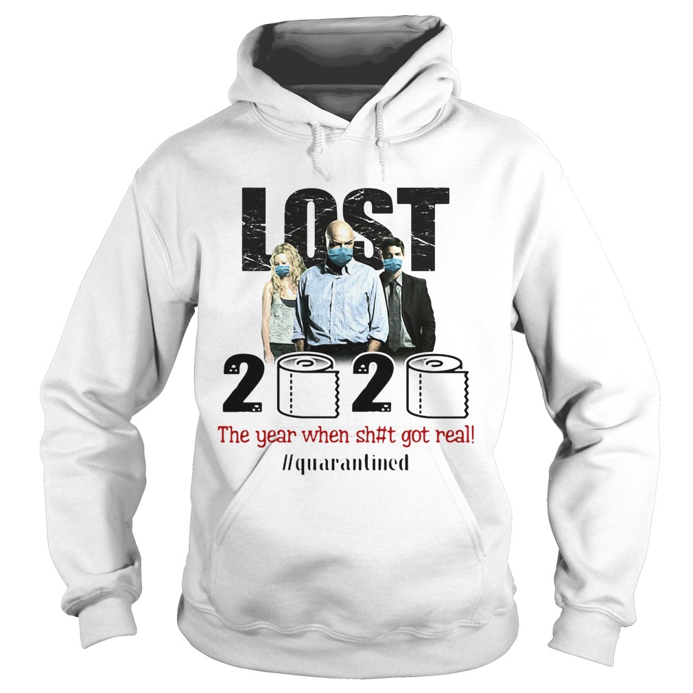 Lost 2020 The Year When Shit Got Real quarantined Hoodie