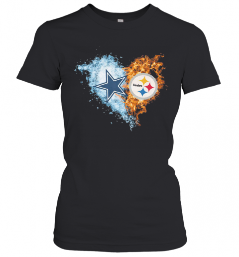 Love Dallas Cowboys Vs Pittsburgh Steelers Water Fire T-Shirt Classic Women's T-shirt