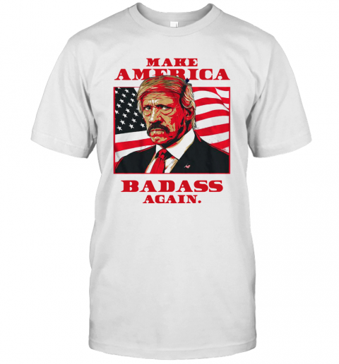 Make America Badass Again 2020 T-Shirt