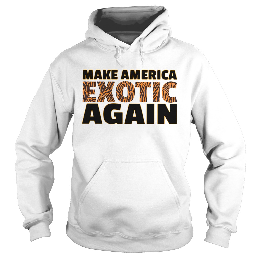 Make America Exotic Again Hoodie