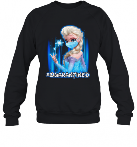 Mask Elsa #Quarantined T-Shirt Unisex Sweatshirt