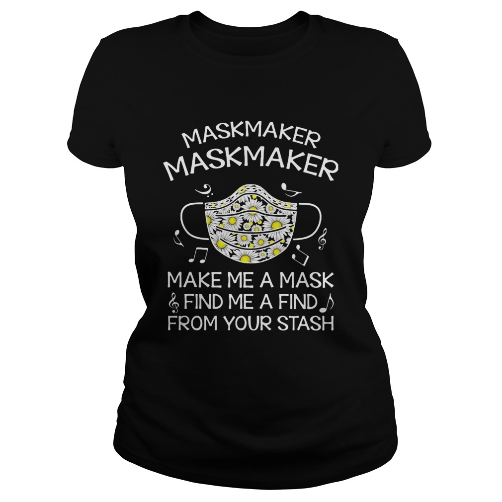 Maskmaker maskmaker make me a mask find me a find from your stash Classic Ladies