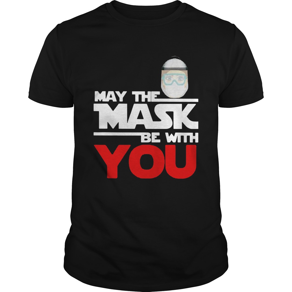 May The Mask Be With You shirt