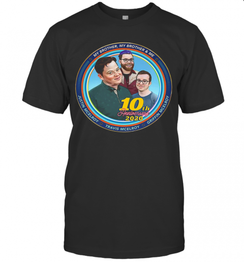 Mbmbam My Brother My Brother And Me Mcelroy 10Th Anniversary T-Shirt