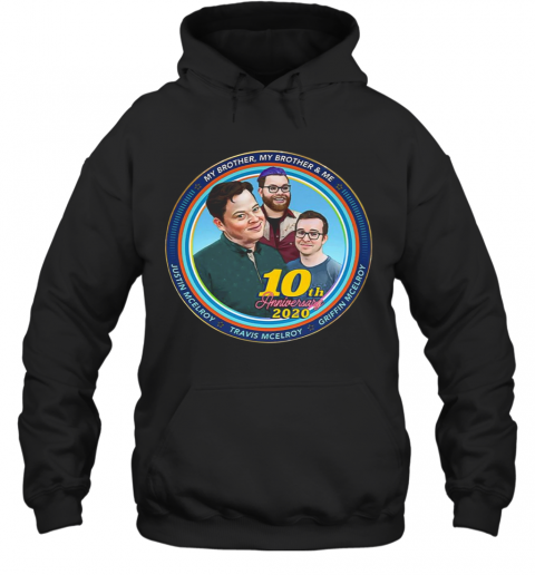 Mbmbam My Brother My Brother And Me Mcelroy 10Th Anniversary T-Shirt Unisex Hoodie