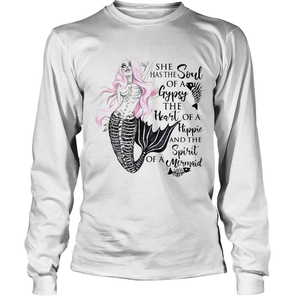Mermaid She Has The Soul Of A Gypsy The Heart Of A Hippie And The Spirit If Long Sleeve
