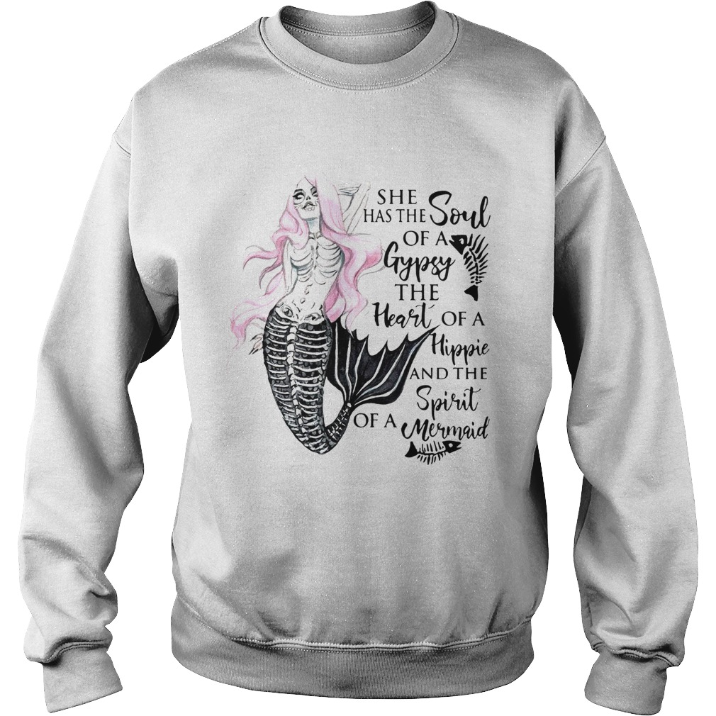 Mermaid She Has The Soul Of A Gypsy The Heart Of A Hippie And The Spirit If Sweatshirt
