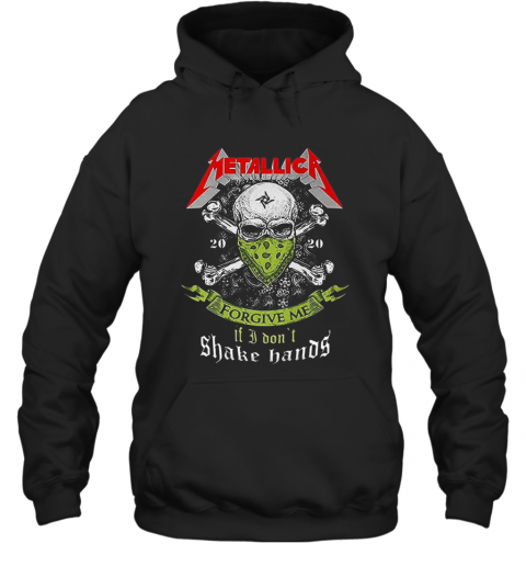 Metallica Skull Forgive Me If I Don'T Shake Hands T-Shirt Unisex Hoodie