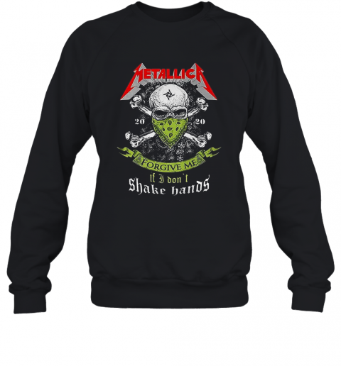 Metallica Skull Forgive Me If I Don'T Shake Hands T-Shirt Unisex Sweatshirt