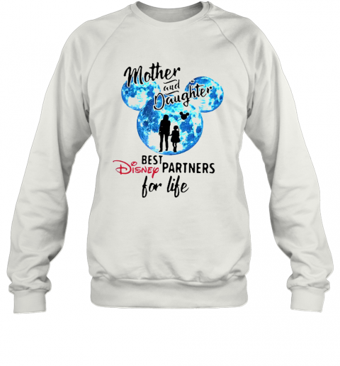 Mickey Mother And Daughter Best Disney Partners For Life T-Shirt Unisex Sweatshirt