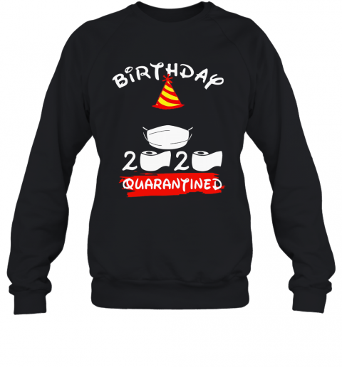 Mickey Mouse Birthday 2020 Quarantine T-Shirt Unisex Sweatshirt