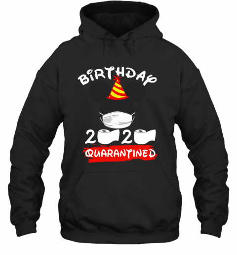 Mickey Mouse Birthday 2020 Quarantined T-Shirt Unisex Hoodie