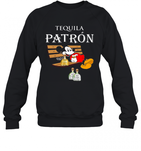 Mickey Mouse Drink Tequila Patron T-Shirt Unisex Sweatshirt