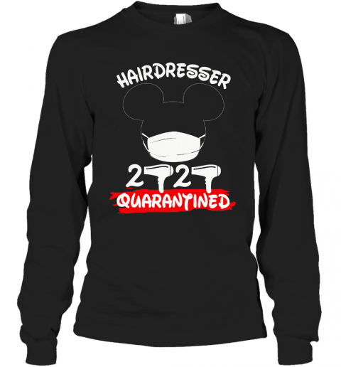 Mickey Mouse Hairdresser 2020 Quarantine T-Shirt Long Sleeved T-shirt 