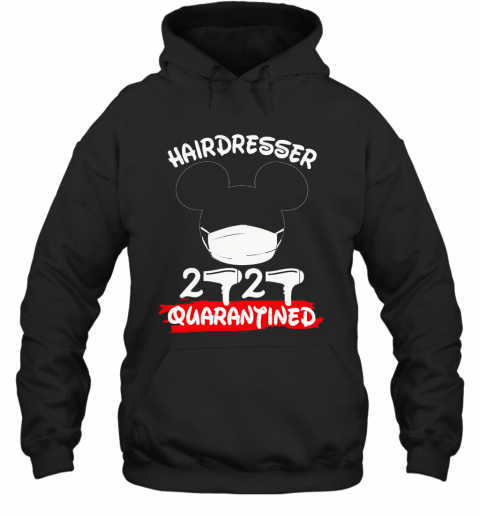 Mickey Mouse Hairdresser 2020 Quarantine T-Shirt Unisex Hoodie