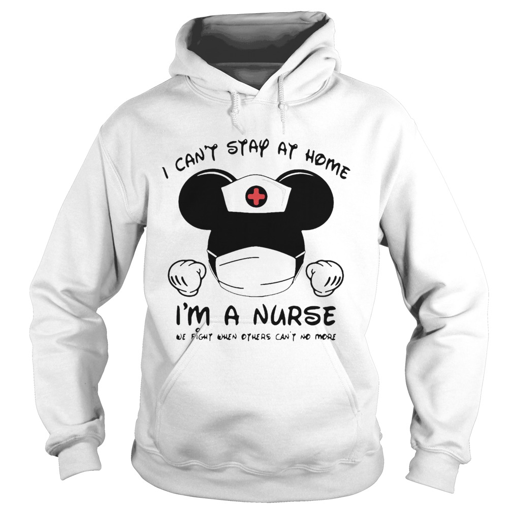 Mickey Mouse I Cant Stay At Home Im A Nurse Coronavirus Hoodie