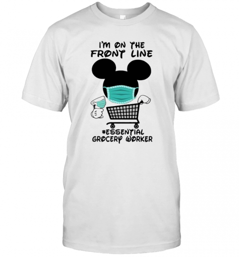 Mickey Mouse I'M On The Front Line Essential Grocery Worker T-Shirt