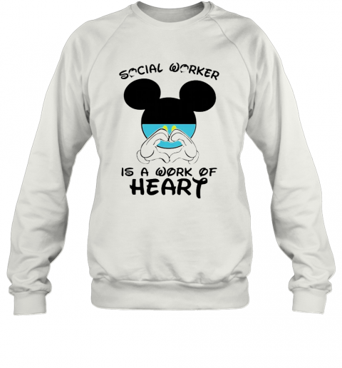 Mickey Mouse Social Worker Is A Work Of Heart COVID 19 T-Shirt Unisex Sweatshirt