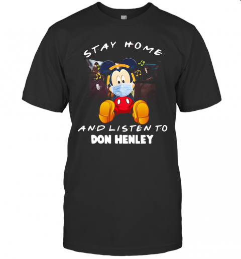 Mickey Mouse Stay Home And Listen To Don Henley T-Shirt