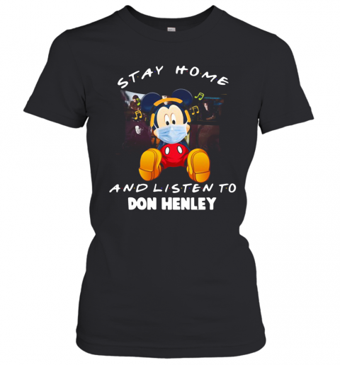 Mickey Mouse Stay Home And Listen To Don Henley T-Shirt Classic Women's T-shirt