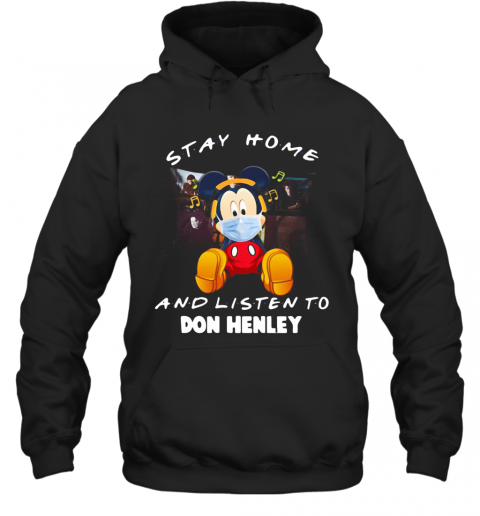 Mickey Mouse Stay Home And Listen To Don Henley T-Shirt Unisex Hoodie