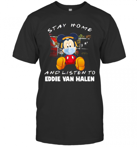 Mickey Mouse Stay Home And Listen To Eddie Van Halen T-Shirt