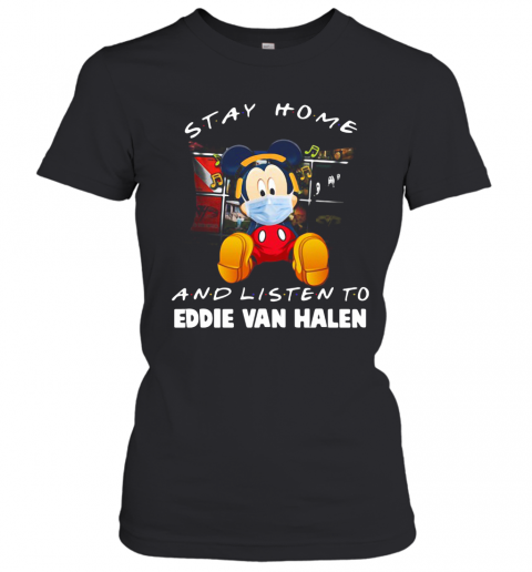 Mickey Mouse Stay Home And Listen To Eddie Van Halen T-Shirt Classic Women's T-shirt
