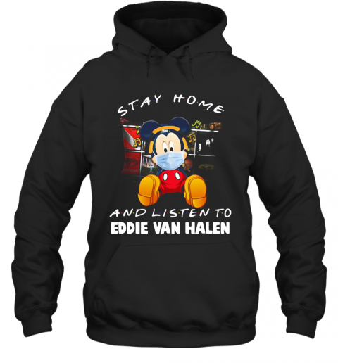 Mickey Mouse Stay Home And Listen To Eddie Van Halen T-Shirt Unisex Hoodie