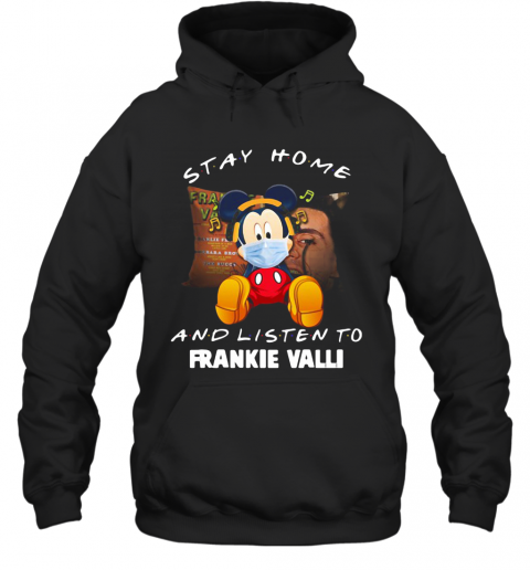Mickey Mouse Stay Home And Listen To Frankie Valli T-Shirt Unisex Hoodie
