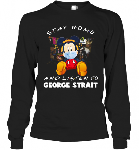Mickey Mouse Stay Home And Listen To George Strait T-Shirt Long Sleeved T-shirt 