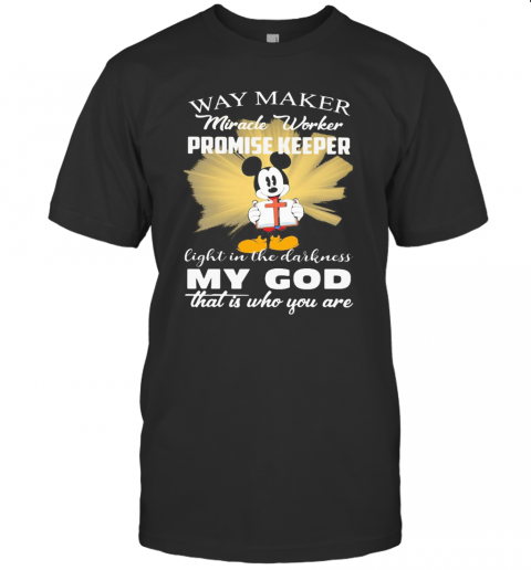 Mickey Mouse Way Maker Miracle Worker Promise Keeper My God T-Shirt