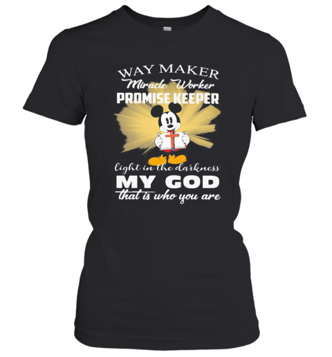 Mickey Mouse Way Maker Miracle Worker Promise Keeper My God T-Shirt Classic Women's T-shirt