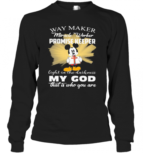 Mickey Mouse Way Maker Miracle Worker Promise Keeper My God T-Shirt Long Sleeved T-shirt 