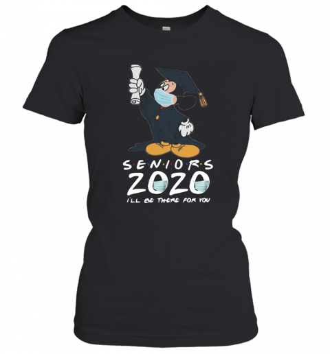 Mickey Seniors 2020 Quarantined Shirt Friends I'll Be There For You T-Shirt Classic Women's T-shirt