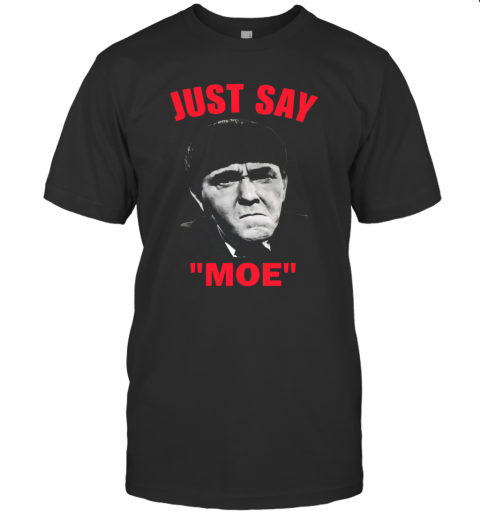 Moe Howard Just Say Moe T-Shirt