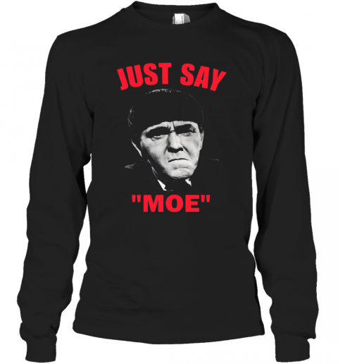 Moe Howard Just Say Moe T-Shirt Long Sleeved T-shirt 