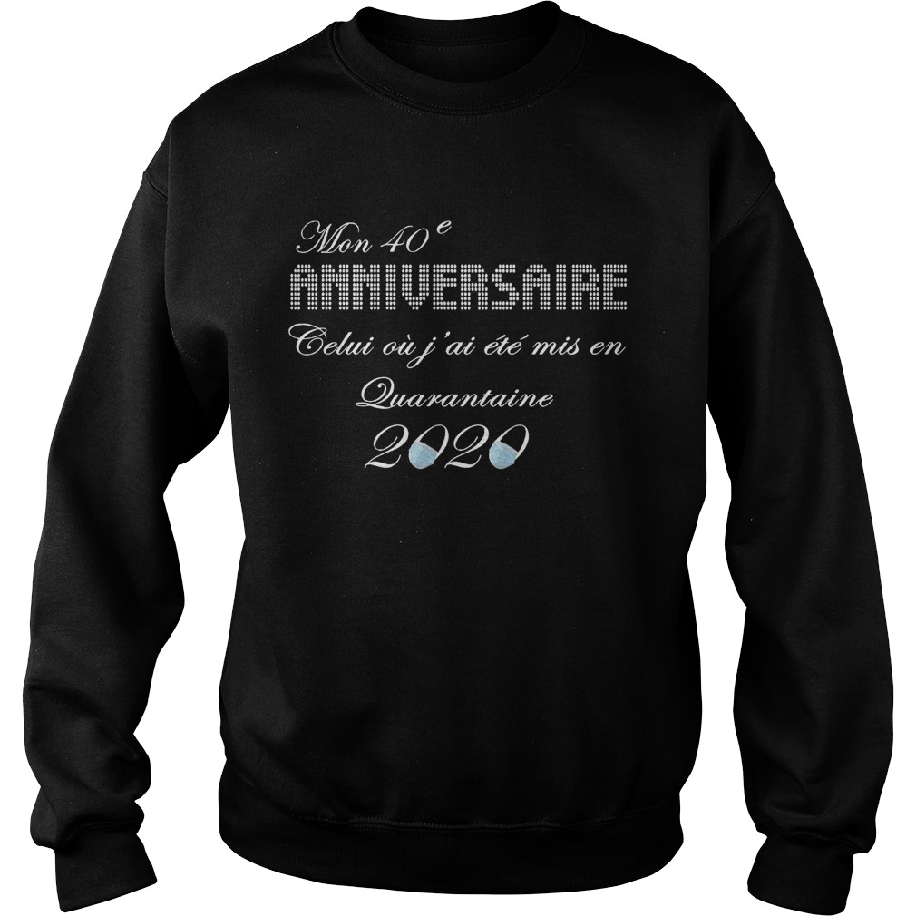 Mon 40e Anniversaire Quarantaine 2020 Sweatshirt