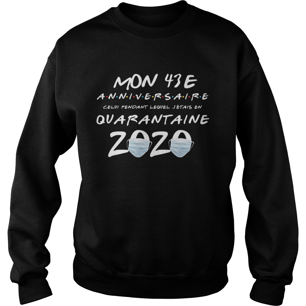 Mon 43E anniversaire quarantaine 2020 Sweatshirt