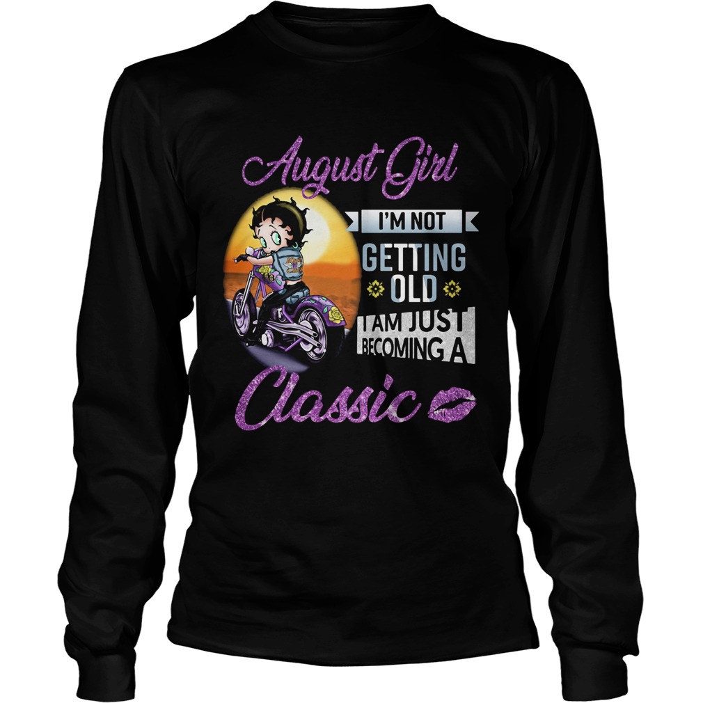 Motorbike august girl Im not getting old I am just becoming a classic lips Long Sleeve