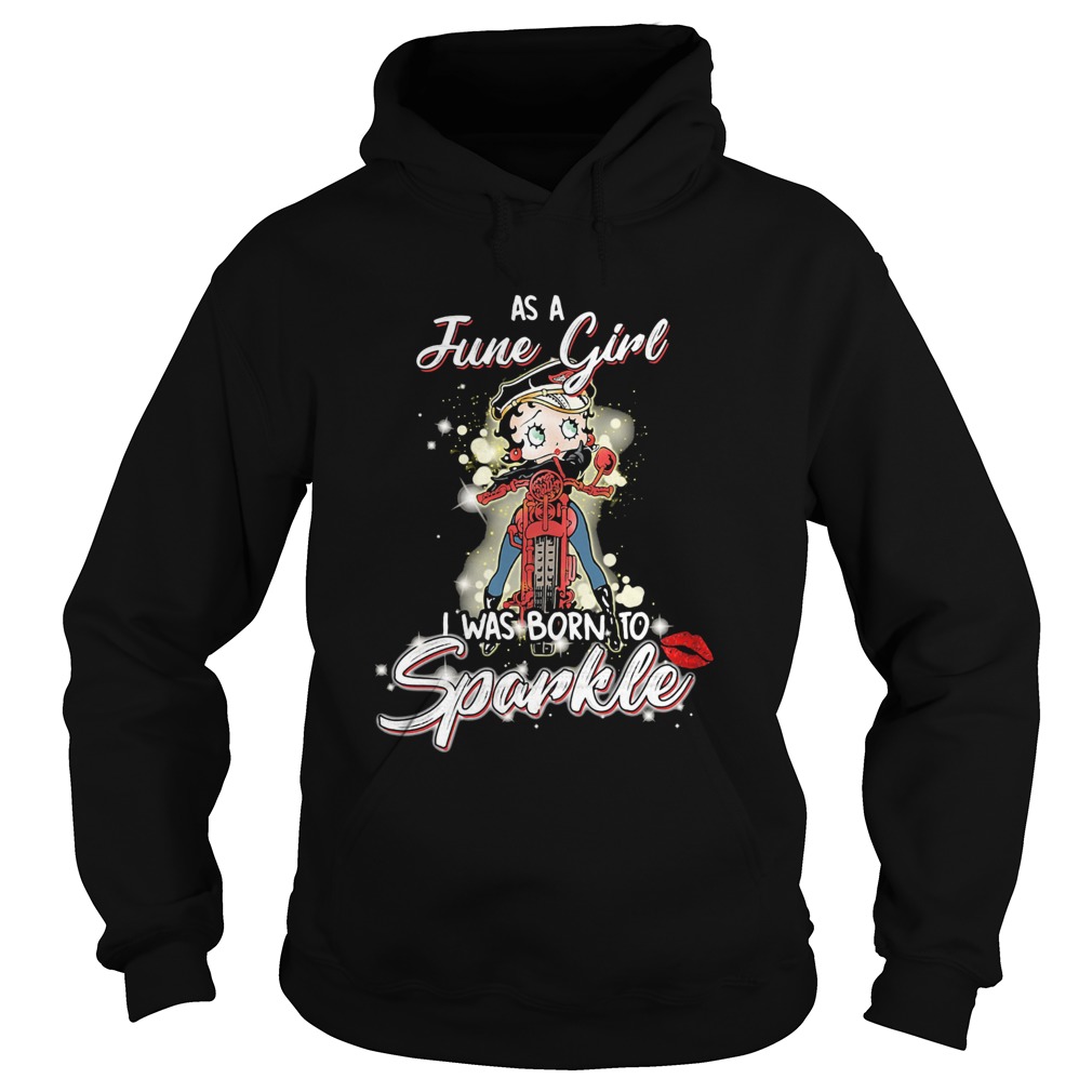 Motorcycle as a june girl i was born to sparkle Hoodie