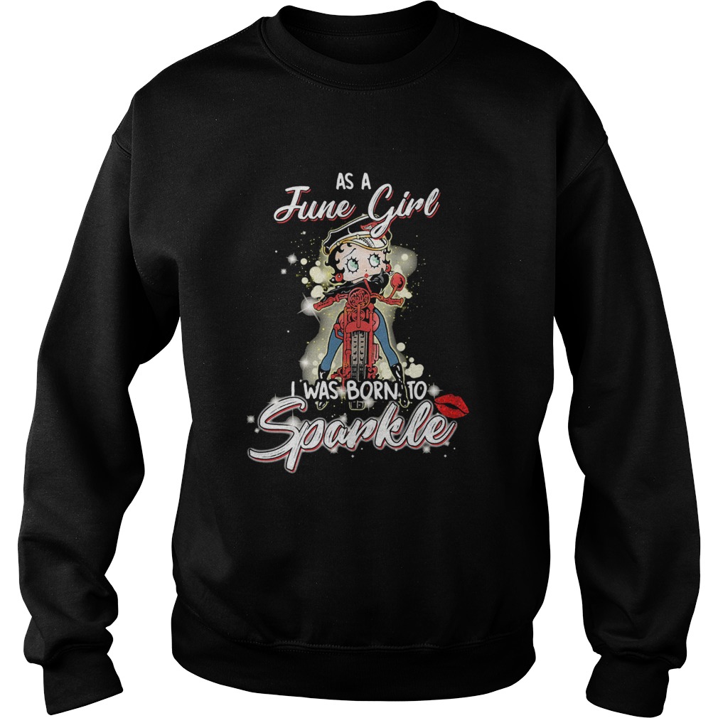 Motorcycle as a june girl i was born to sparkle Sweatshirt