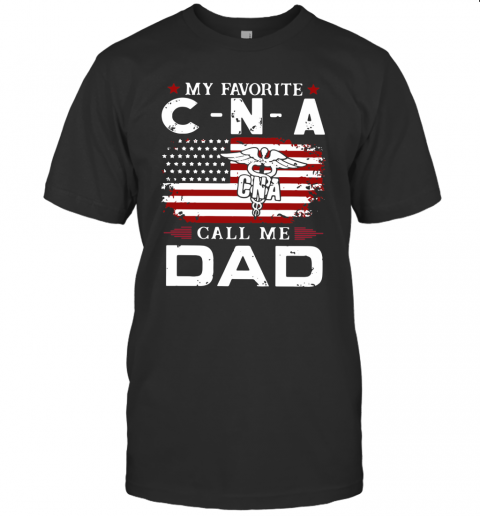 My Favorite Cna Call Me Dad American Flag T-Shirt