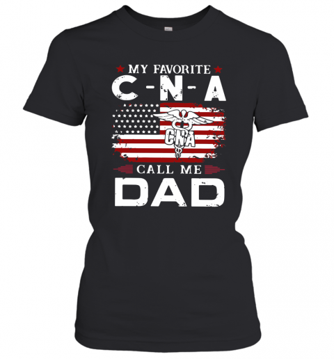 My Favorite CNA Call Me Dad American Flag T-Shirt Classic Women's T-shirt
