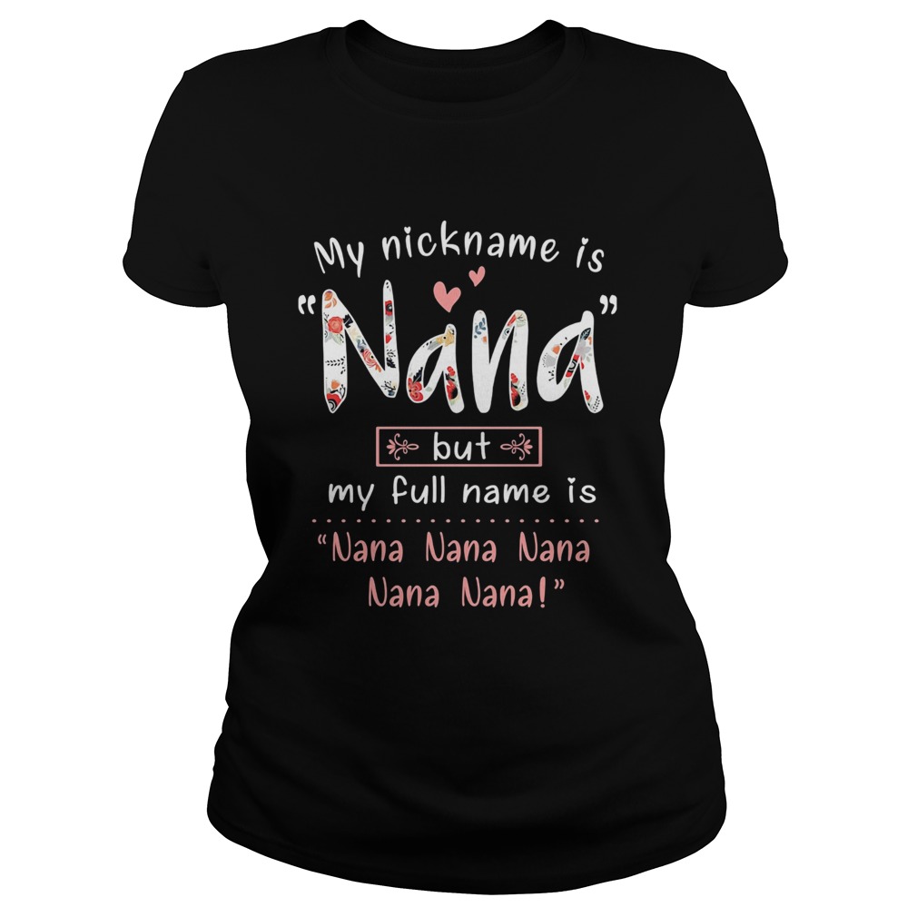 My Nickname Is Nana But My Full Name Is Nana Nana Nana Classic Ladies