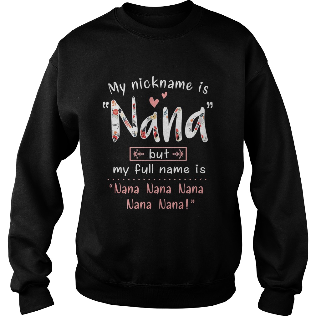 My Nickname Is Nana But My Full Name Is Nana Nana Nana Sweatshirt